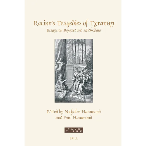 Racine's Tragedies of Tyranny: Essays on Bajazet and Mithridate - Hardcover