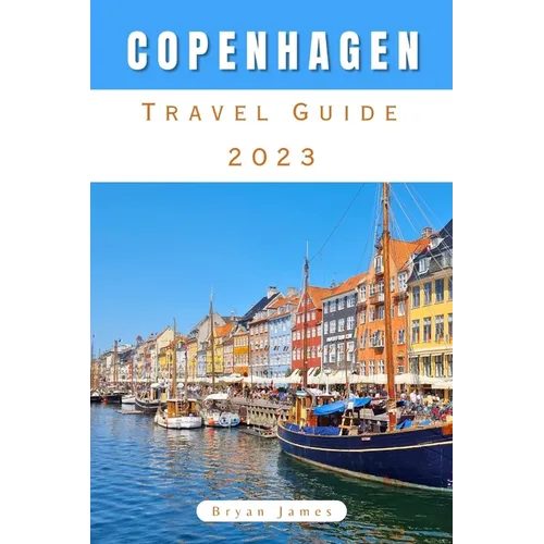 Copenhagen Travel Guide: Copenhagen Unveiled: Discover the Nordic Charm of Denmark's Vibrant Capital - Paperback