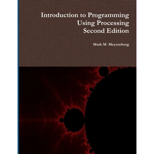 Introduction to Programming Using Processing, Second Edition - Paperback