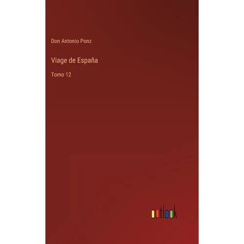 Viage de España: Tomo 12 - Hardcover