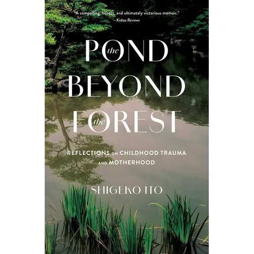 The Pond Beyond the Forest: Reflections on Childhood Trauma and Motherhood
