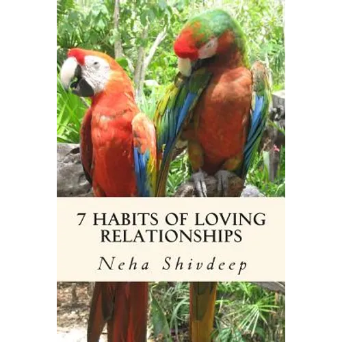 Seven habits of loving relationships: A spiritual guide to blissful relationships - Paperback