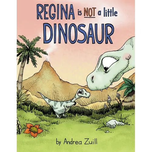 Regina Is Not a Little Dinosaur - Hardcover