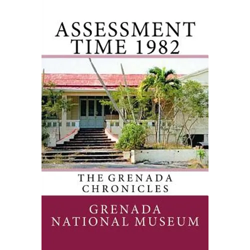 Assessment Time 1982: The Grenada Chronicles - Paperback