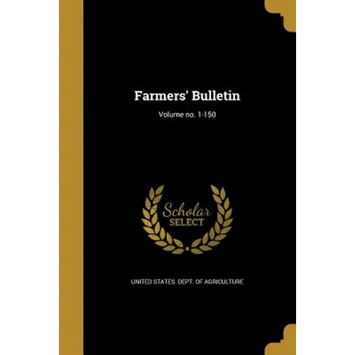 Farmers' Bulletin; Volume no. 1-150 - Paperback
