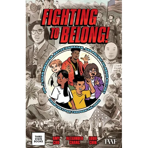 Fighting to Belong!: Asian American, Native Hawaiian, and Pacific Islander History from the 1700s Through the 1800s - Paperback