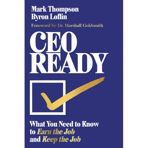 CEO Ready: What You Need to Know to Earn the Job--And Keep the Job - Hardcover