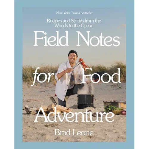 Field Notes for Food Adventure: Recipes and Stories from the Woods to the Ocean - Hardcover