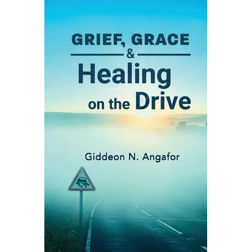 Grief, Grace, and Healing on the Drive - Paperback