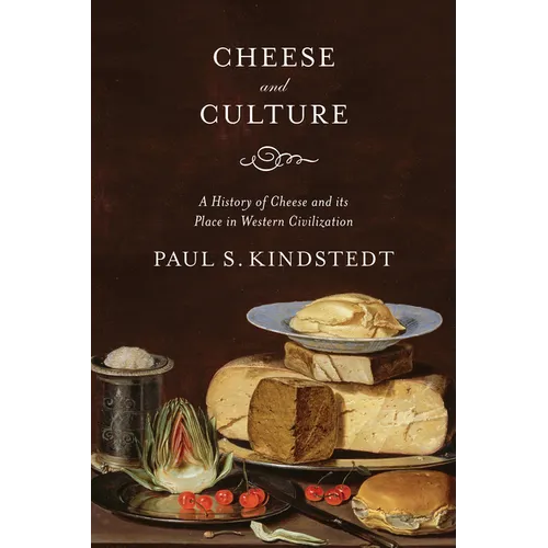 Cheese and Culture: A History of Cheese and Its Place in Western Civilization - Paperback