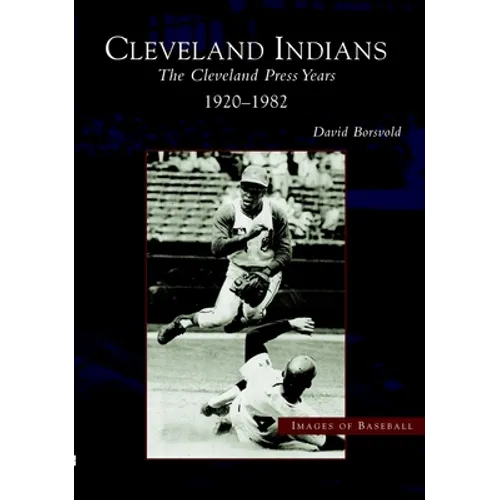 The Cleveland Indians: Cleveland Press Years, 1920-1982 - Paperback