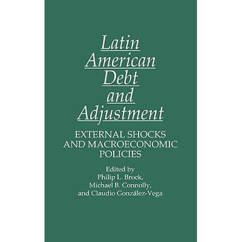 Latin American Debt and Adjustment: External Shocks and Macroeconomic Policies