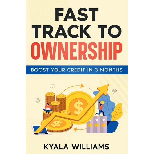 Fast Track to Ownership: Boost Your Credit in 3 Months - Paperback