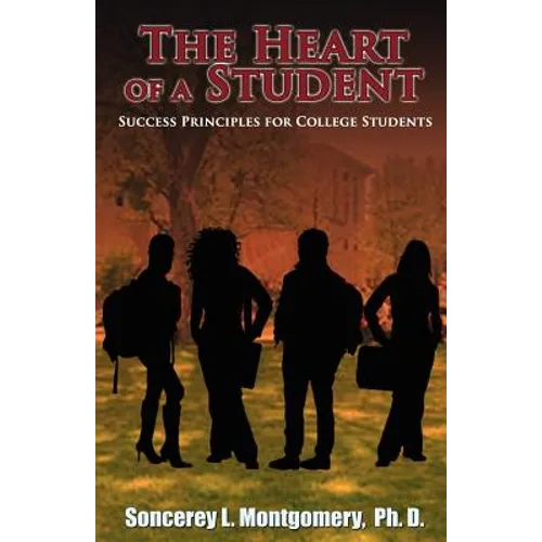 The Heart of a Student: Success Principles for College Students - Paperback