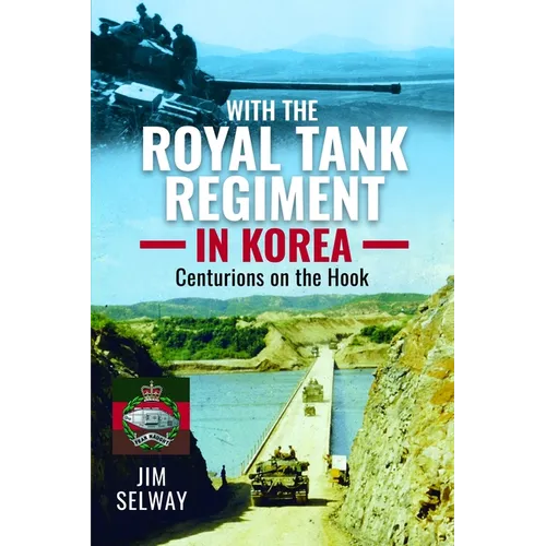With the Royal Tank Regiment in Korea: Centurions on the Hook - Hardcover