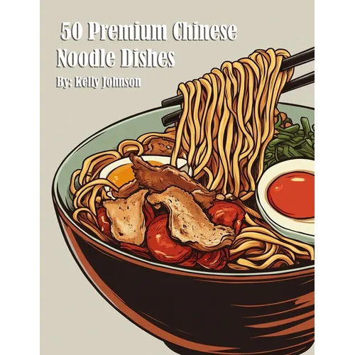 50 Premium Chinese Noodle Dishes - Paperback