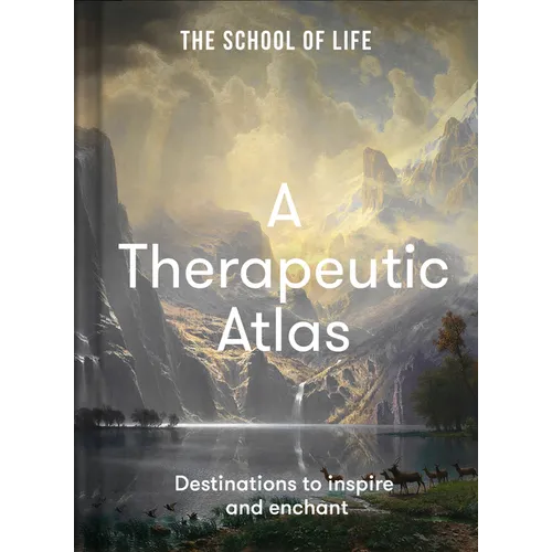 A Therapeutic Atlas: Destinations to Inspire and Enchant - Hardcover