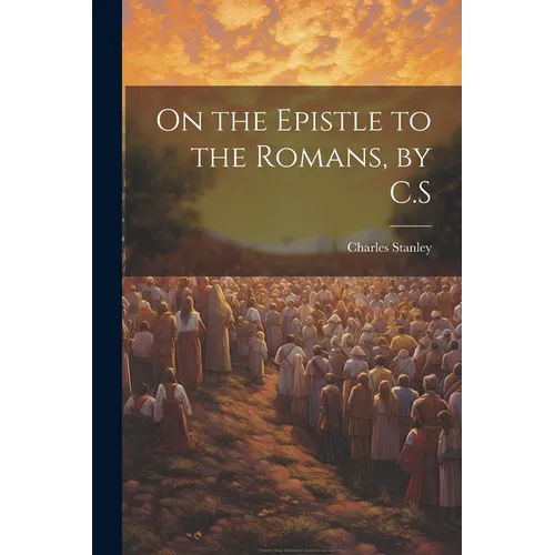 On the Epistle to the Romans, by C.S - Paperback