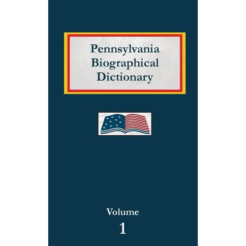 Pennsylvania Biographical Dictionary - Volume 1 - Hardcover