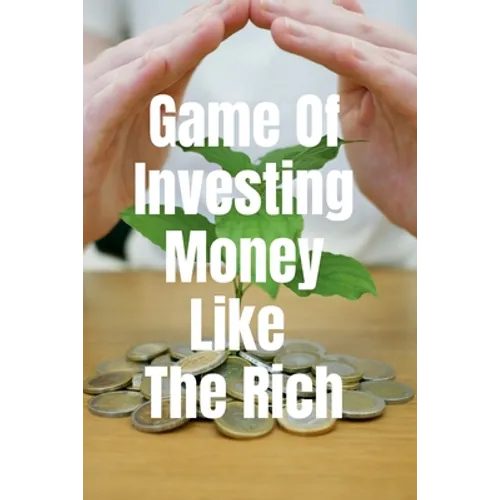 Game Of Investing Money Like The Rich - Paperback