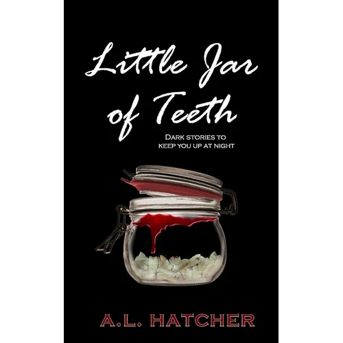 Little Jar of Teeth: Dark Stories To Keep You Up At Night - Paperback
