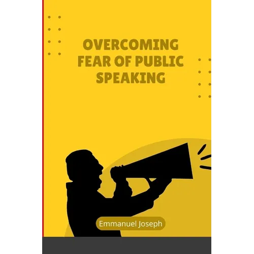 Overcoming Fear of Public Speaking