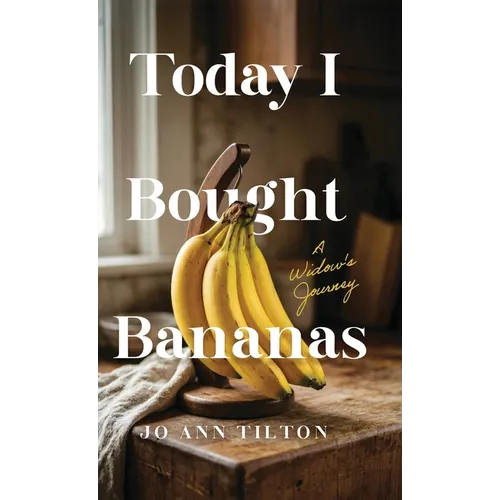 Today I Bought Bananas: A Widow's Journey - Hardcover
