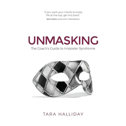 Unmasking: The Coach's Guide to Imposter Syndrome - Paperback