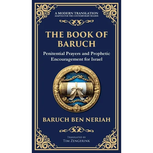 The Book of Baruch: Timeless Lessons of Faith, Hope, and Redemption (Deluxe Hardbound Edition)