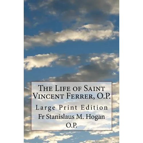 The Life of Saint Vincent Ferrer, O.P.: Large Print Edition - Paperback