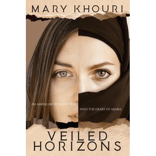 Veiled Horizons: An American Woman's Trek into the Heart of Arabia - Paperback