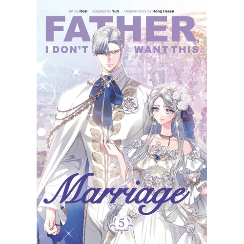 Father, I Don't Want This Marriage, Volume 5 - Paperback