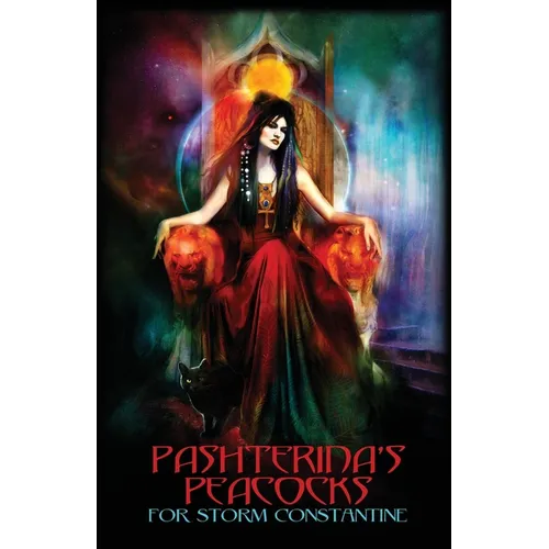 Pashterina's Peacocks: For Storm Constantine - Paperback