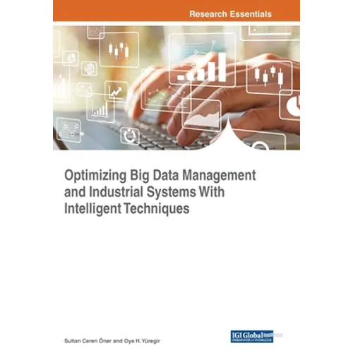 Optimizing Big Data Management and Industrial Systems With Intelligent Techniques - Paperback