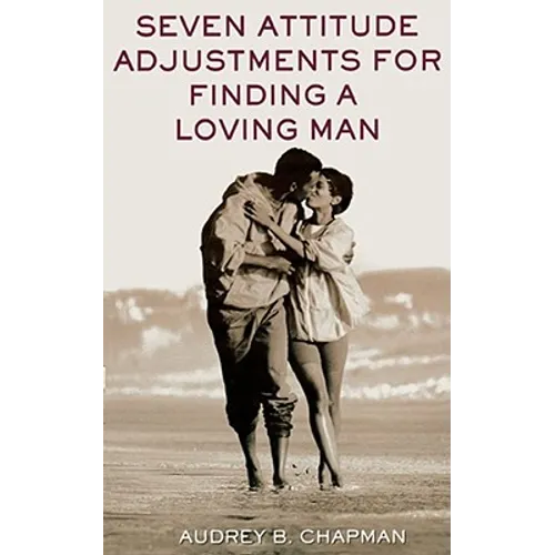 Seven Attitude Adjustments for Finding a Loving Man - Paperback