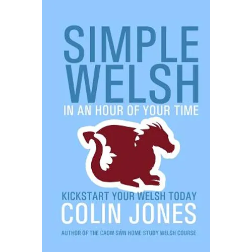Simple Welsh in an Hour of Your Time: Kickstart Your Welsh Today - Paperback