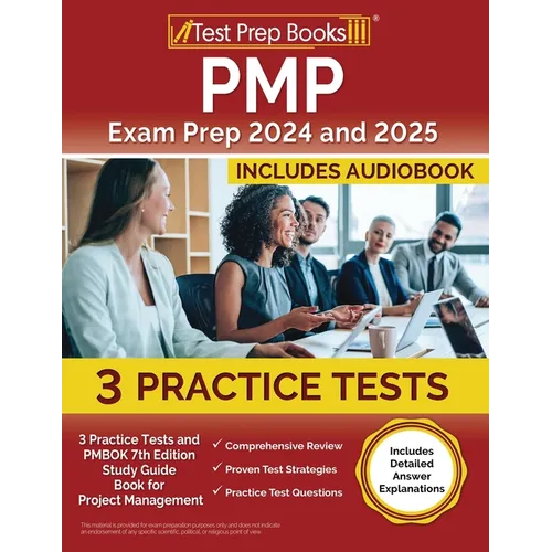 PMP Exam Prep 2024 and 2025: 3 Practice Tests and PMBOK 7th Edition Study Guide Book for Project Management [Includes Detailed Answer Explanations]