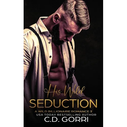 His Wild Seduction: A Wild Billionaire Romance - Paperback