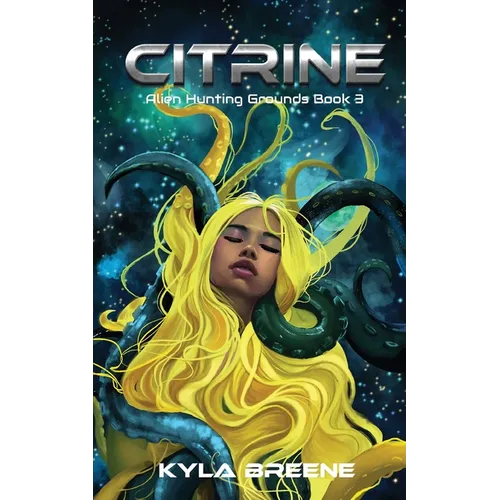 Citrine: Alien Hunting Grounds Book 3 - Paperback