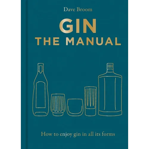 Gin the Manual: How to Enjoy Gin in All Its Forms - Hardcover
