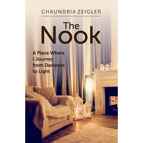 The Nook: A Place Where I Journey from Darkness to Light - Paperback