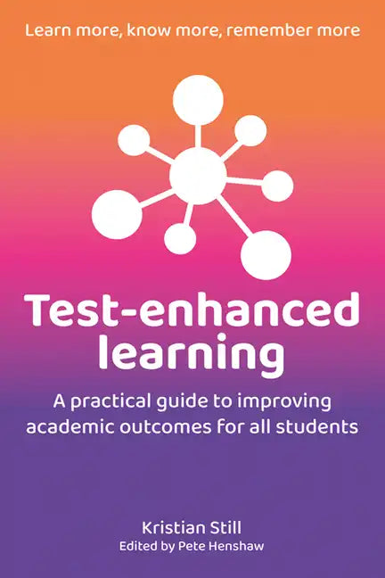 Test-Enhanced Learning: A Practical Guide to Improving Academic Outcomes for All Students - Paperback