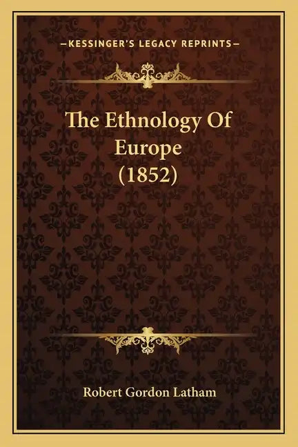The Ethnology Of Europe (1852) - Paperback