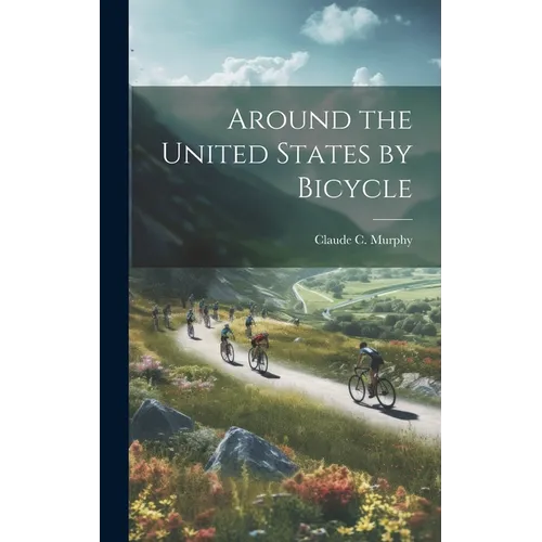 Around the United States by Bicycle - Hardcover