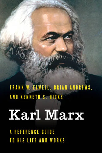 Karl Marx: A Reference Guide to His Life and Works - Hardcover
