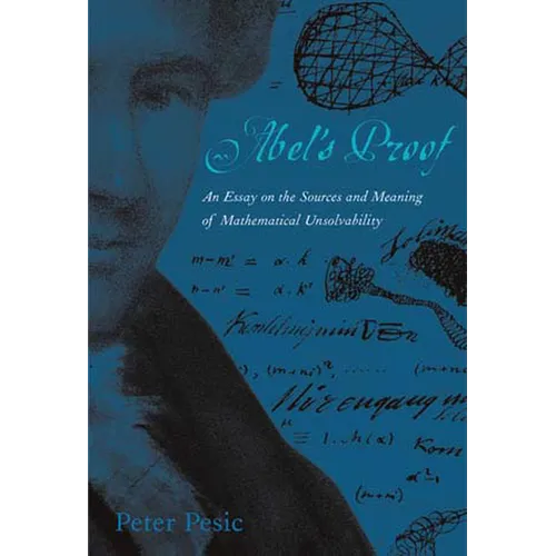 Abel's Proof: An Essay on the Sources and Meaning of Mathematical Unsolvability - Paperback