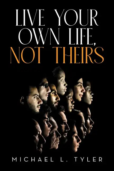 Live Your Own Life, Not Theirs - Paperback