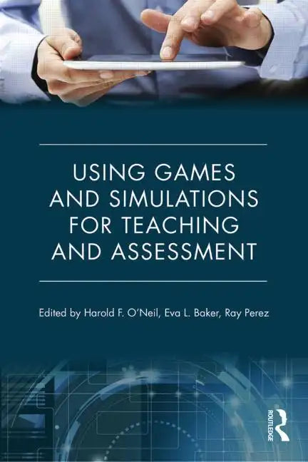 Using Games and Simulations for Teaching and Assessment: Key Issues - Paperback