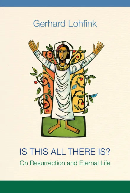Is This All There Is?: On Resurrection and Eternal Life - Paperback