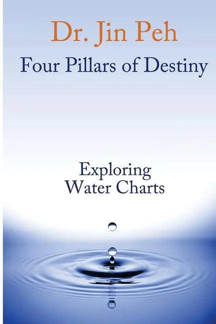Four Pillars of Destiny Exploring Water Charts - Paperback